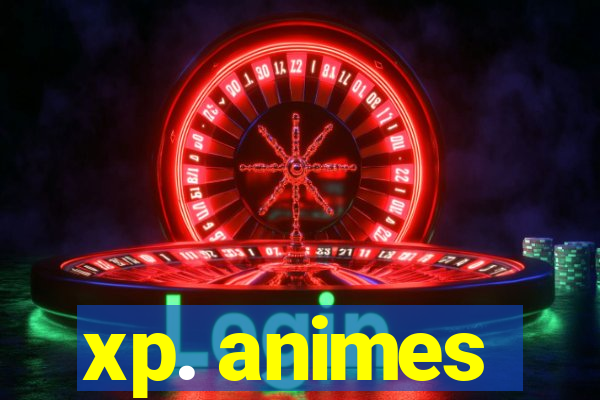 xp. animes